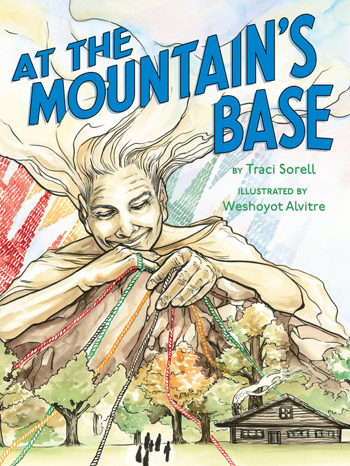 Traci Sorell创作的At the Mountain's Base作品的详细信息 - 可供借阅